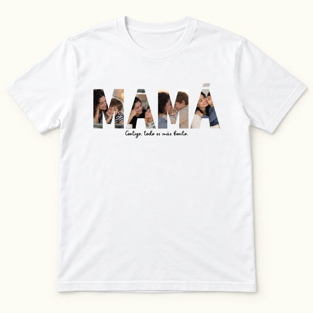Mamá, Contigo Todo es Más Bonito – Camiseta Personalizada con Fotos